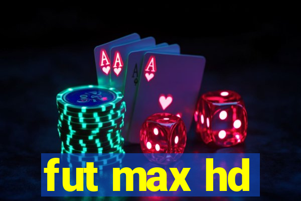 fut max hd